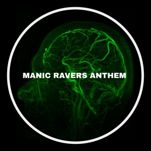 Manic Ravers Anthem