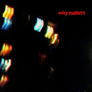 Only Matters (feat. Anthony Wilson)