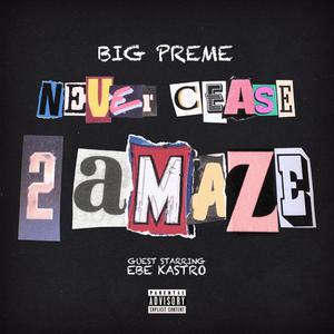 Never Cease 2 Amaze (Explicit)