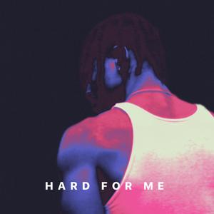 Hard For Me (Explicit)