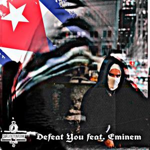 Defeat You (feat. Eminem) [Explicit]