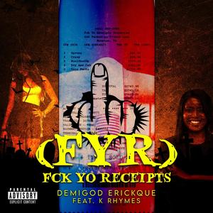 FYR (FCK YO RECEIPTS) (feat. K Rhymes) [Explicit]