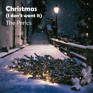 Christmas (I Don't Want It) [Explicit]