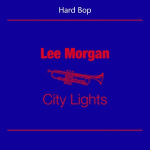 Hard Bop (Lee Morgan - City Lights)