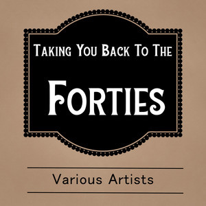 Taking You Back To The Forties