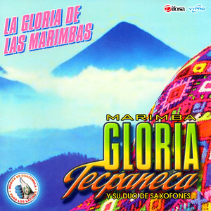 La Gloria de las Marimbas. Música de Guatemala para los Latinos