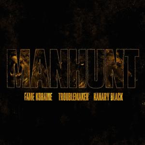 Manhunt(feat. Fame Kobaine & Kanary Black) (Explicit)