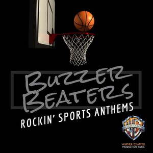 Buzzer Beaters: Rockin' Sports Anthems