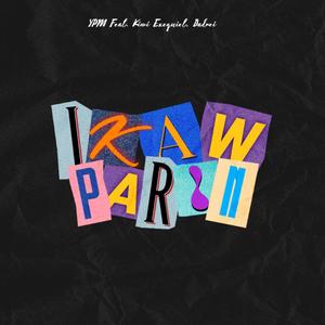 Ikaw parin (feat. Kiwi Exequiel & Dadrei) (Explicit)