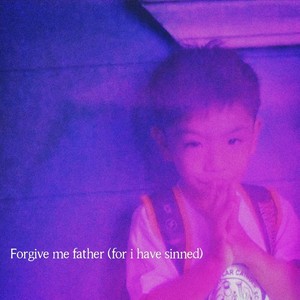 Forgive Me Father (For I Have Sinned) (Explicit)