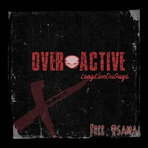 Over Active (Explicit)