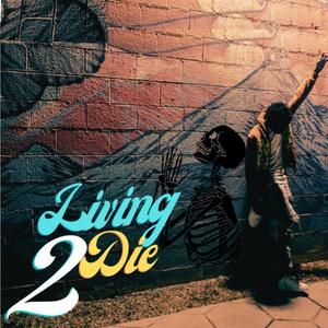 LIVING 2 DIE (Explicit)