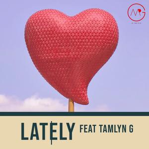 Lately (feat. Tamlyn G)