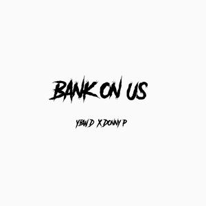 Bank On Us (feat. Donny P) [Explicit]