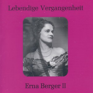 Lebendige Vergangenheit - Erna Berger (Vol.2) - Holdes Mädchen, sieh mein Leiden (Rigoletto)