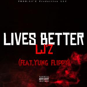 Lives Better (feat. Yung Flippy) [Explicit]