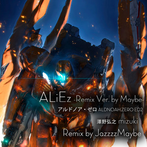 JazMaybe(HEROAR) - aLIEz (-Remix Ver. by Maybe-)