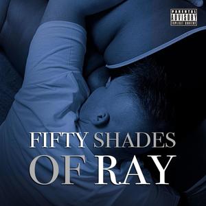 Fifty Shades Of Ray (Explicit)