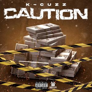 Caution (feat. K-Cuzz) [Explicit]