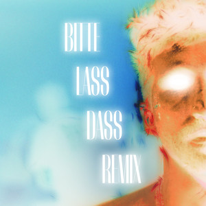 Bitte Lass Dass (Remix)