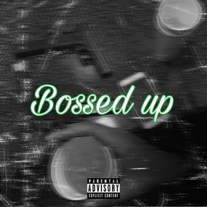 Bossed Up (feat. Lo$t Ghe) (Explicit)