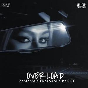 Overload (feat. Zamzam, Erm Sani & Baggy Rashid)