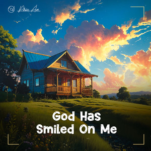 God Has Smiled on Me