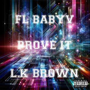 Prove it (feat. L.K brown) (Explicit)