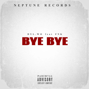 Bye Bye (Explicit)