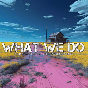 What we do (feat. Yung Bizz)