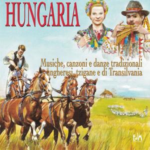 Hungaria Musiche, canzoni e danze tradizionali ungheresi, tzigane e di Transilvania (feat. Ferene Iàmbor, Mircea Bunea, Kàlmàn Koszorus, Tibor Gondos, Alexandra Beaujard, Gavril Borki & Lucjan Wesołowski)