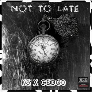 Not To Late (Explicit)