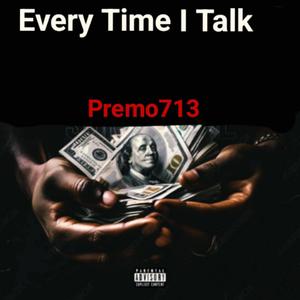 Every Time I Talk (Explicit)