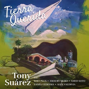 Tierra Querida (feat. Amed Soto, Amaury Muro, Alex Valdivia, Yasiel Ledesma & Will Plus)