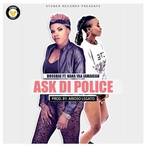 Ask Di Police (feat. Nana Yaa Jamaican) (Explicit)