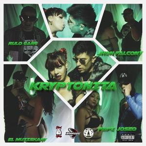KRYPTONITA(feat. Rulo Gang, El Muziskary & Papi Joseo) (Explicit)