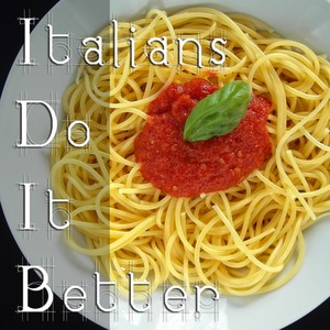 Italians do it better (Nice italian tunes for good food)