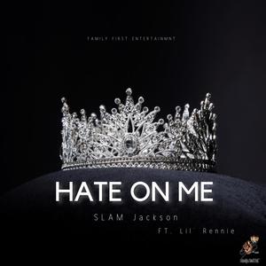 Hate on Me (feat. Lil' Rennie) [Explicit]