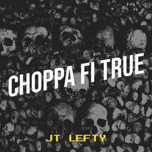 Choppa Fi True (Explicit)