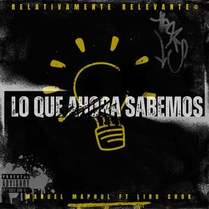 Lo Que Ahora Sabemos (feat. Liru Chok)