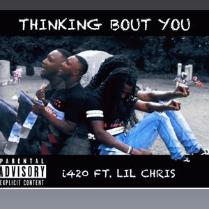 THINKING BOUT YOU (feat. LIL CHRIS) (Explicit)