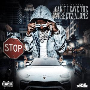 CANT LEAVE THE STREETS ALONE (Explicit)