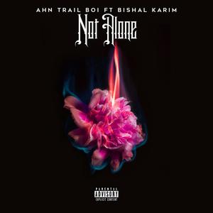 NOT ALONE(feat. Bishal Karim) (Explicit)