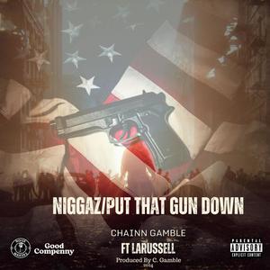 Niggaz/Put That Gun Down (feat. Larussell) (Explicit)