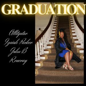 Allitgator (Graduation) (feat. Izaiah Parker, Jon B & Reucray)