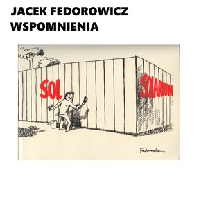 Wspomnienia Jacka Fedorowicza - Rysunki Satyryczne