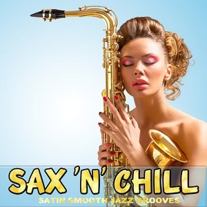 Sax 'N' Chill (Satin Smooth Jazz Grooves)