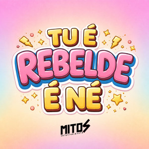 Dj Artimundo - Tu é Rebelde é Né (Explicit)