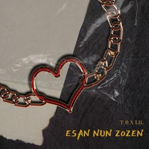 Esan Nun Zozen (feat. Lil & Txoron Beats) [Explicit]