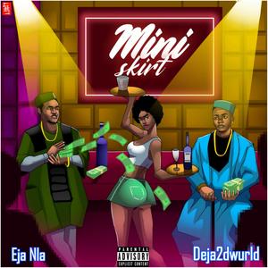 Mini skirt (feat. Deja2dwurld) (Explicit)